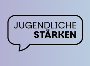 Mehr über den Artikel erfahren Projekt „Jugendliche stärken“